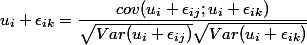 u_i + \epsilon_{ik}= \dfrac{cov(u_i + \epsilon_{ij};u_i + \epsilon_{ik})}{\sqrt{Var(u_i + \epsilon_{ij})} \sqrt{Var(u_i + \epsilon_{ik})}}